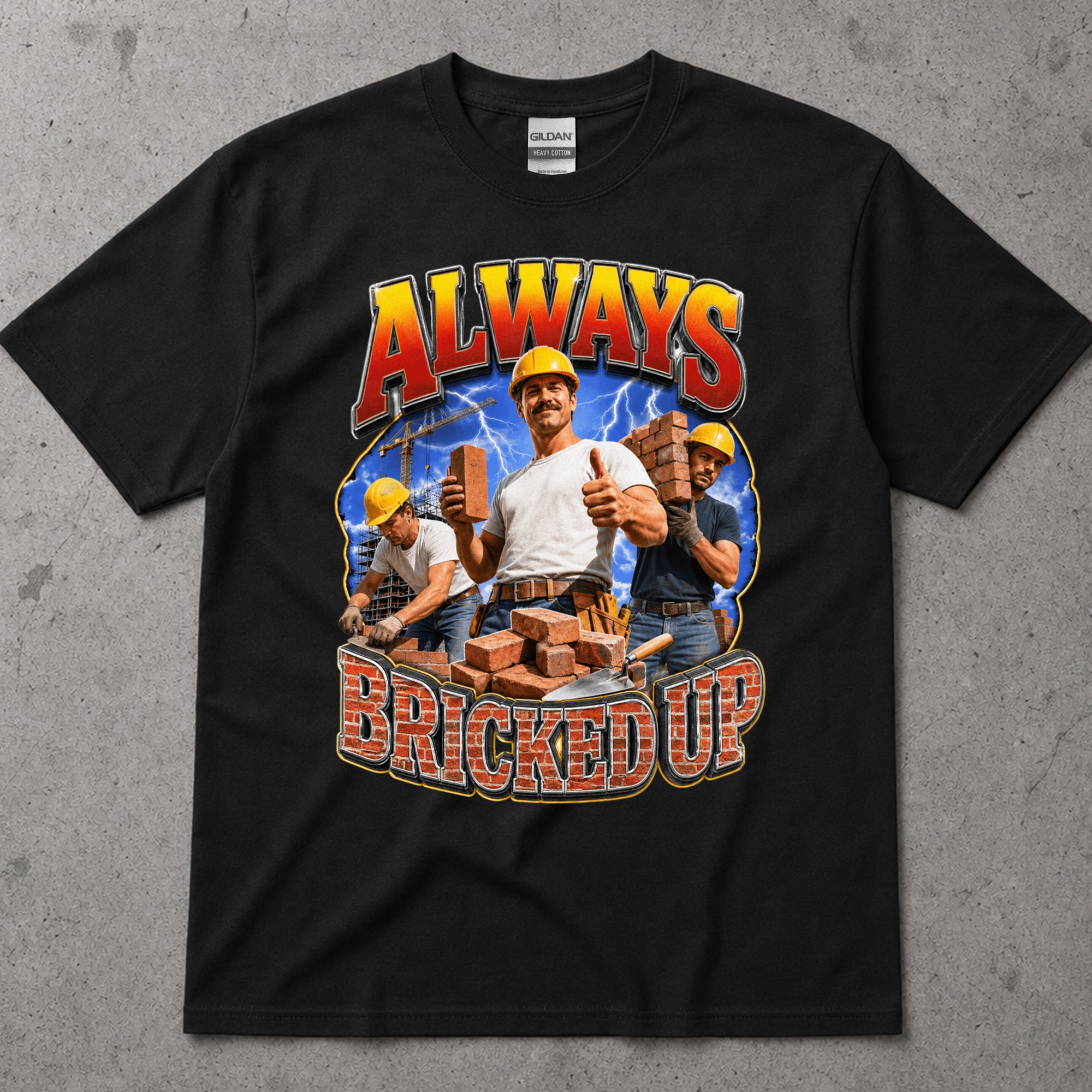 Always Bricked Up Construction Workers T-Shirt