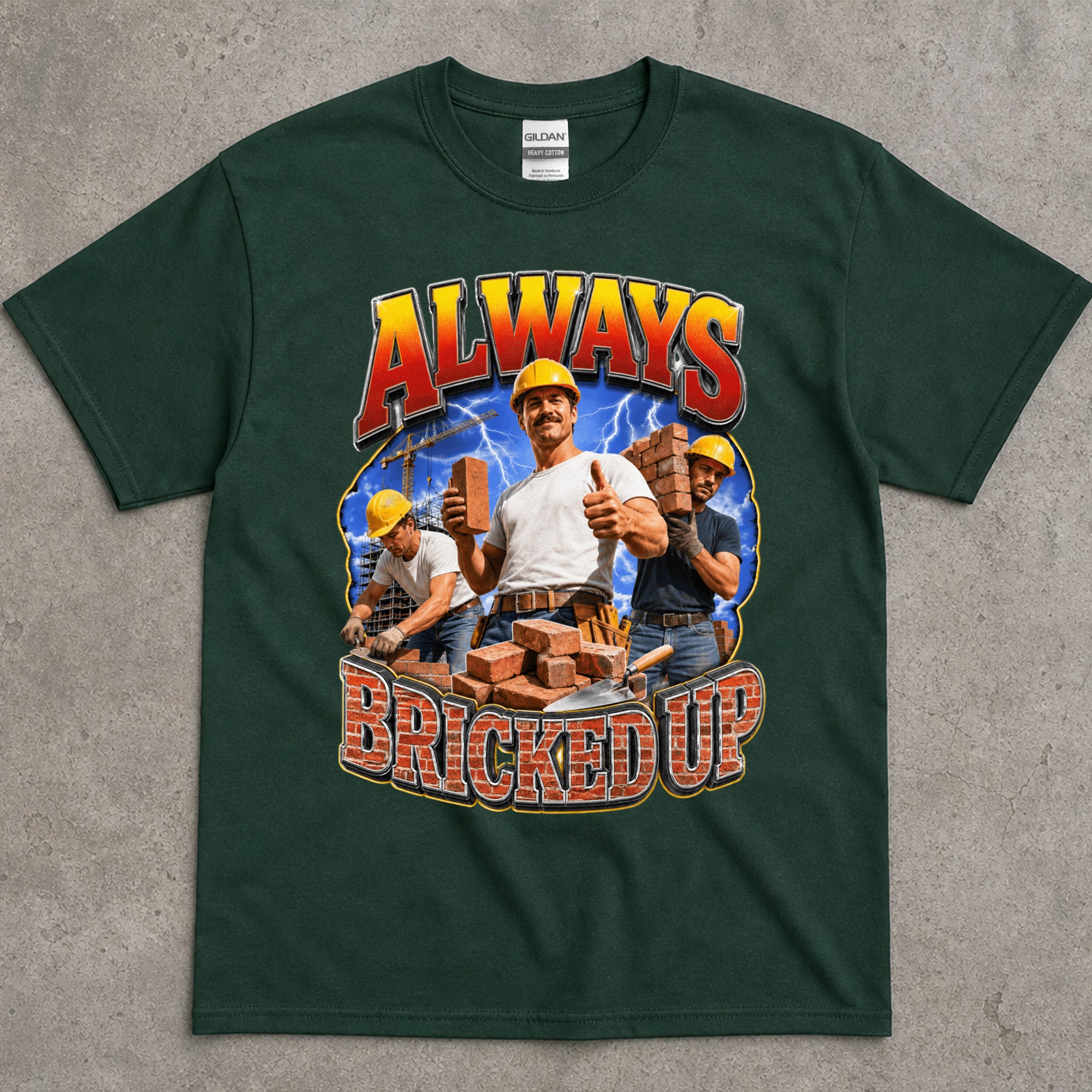 Always Bricked Up Construction Workers T-Shirt