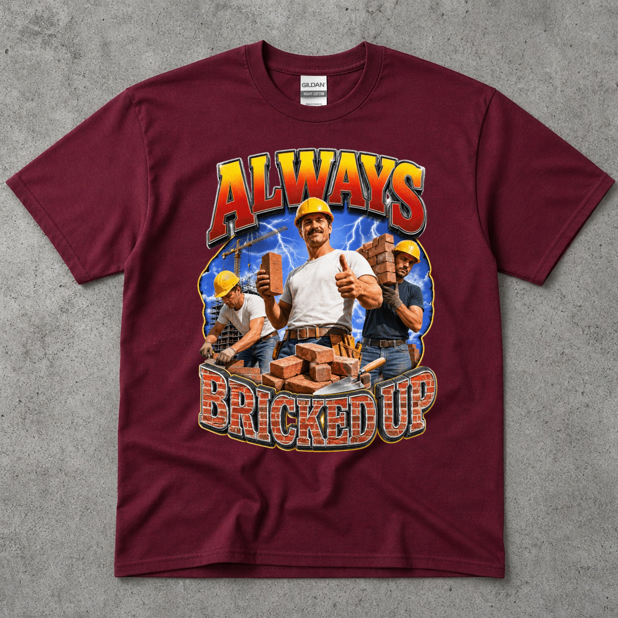 Always Bricked Up Construction Workers T-Shirt