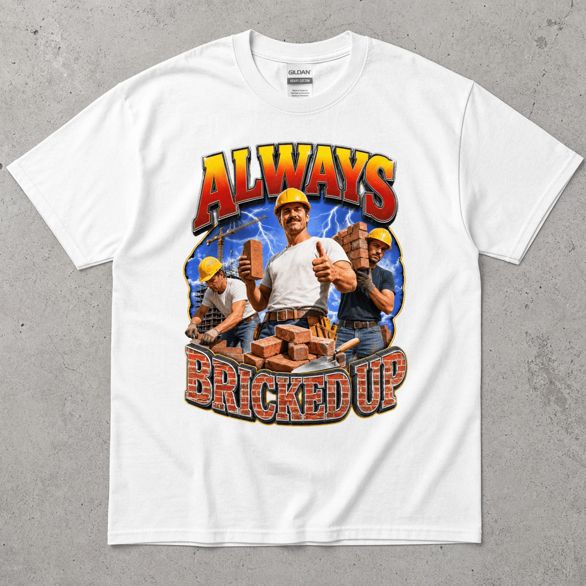 Always Bricked Up Construction Workers T-Shirt