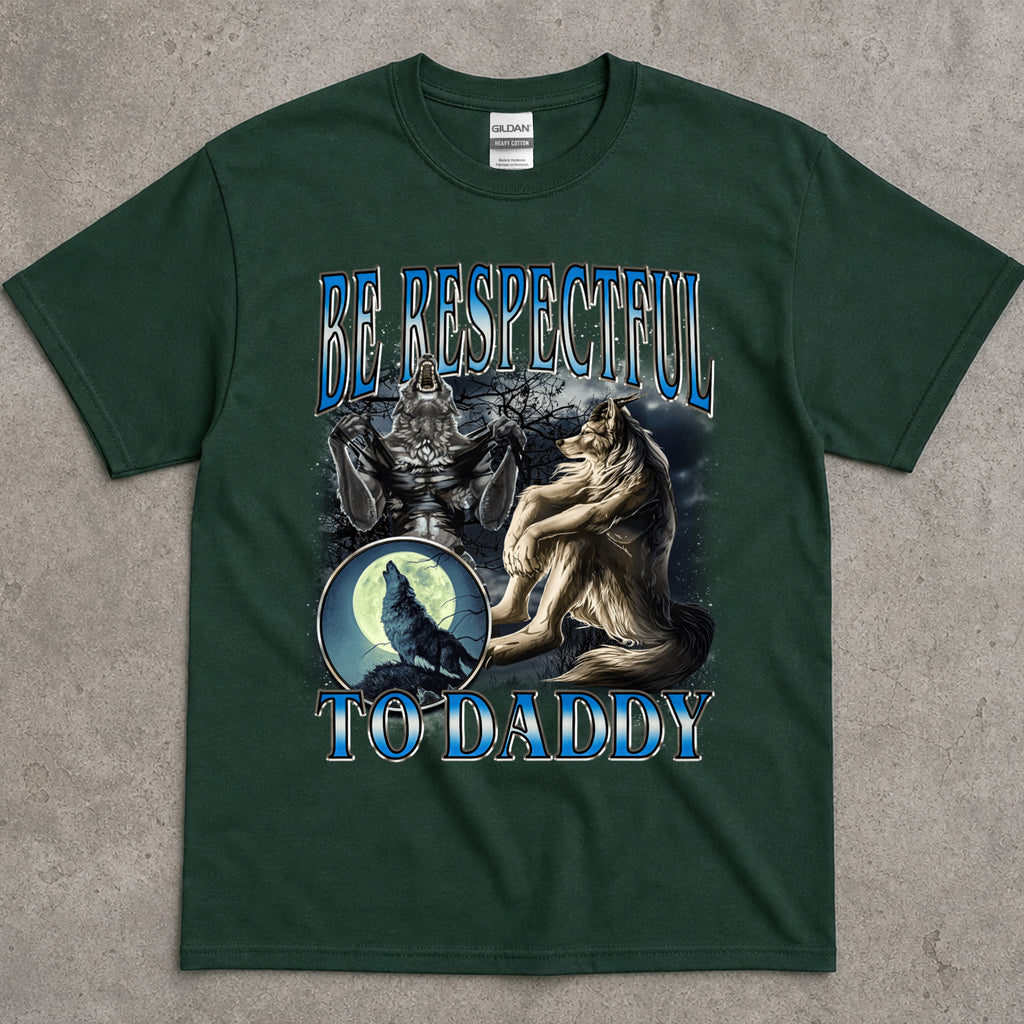 Be Respectful to Daddy Wolf T-Shirt