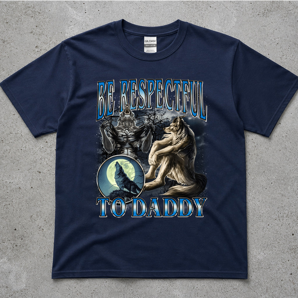 Be Respectful to Daddy Wolf T-Shirt