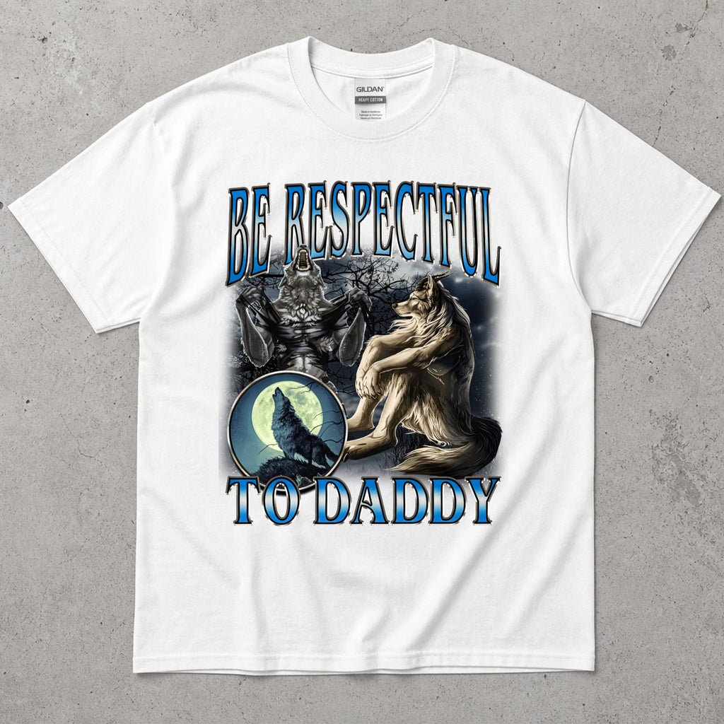 Be Respectful to Daddy Wolf T-Shirt