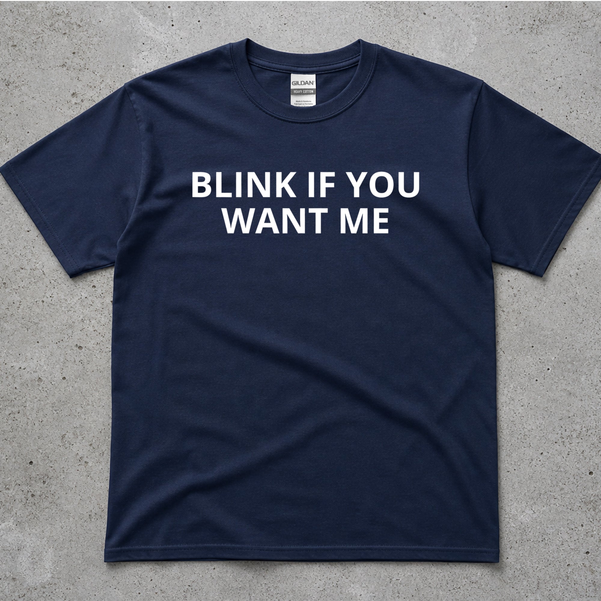 Blink If You Want Me Funny Sarcastic T-Shirt