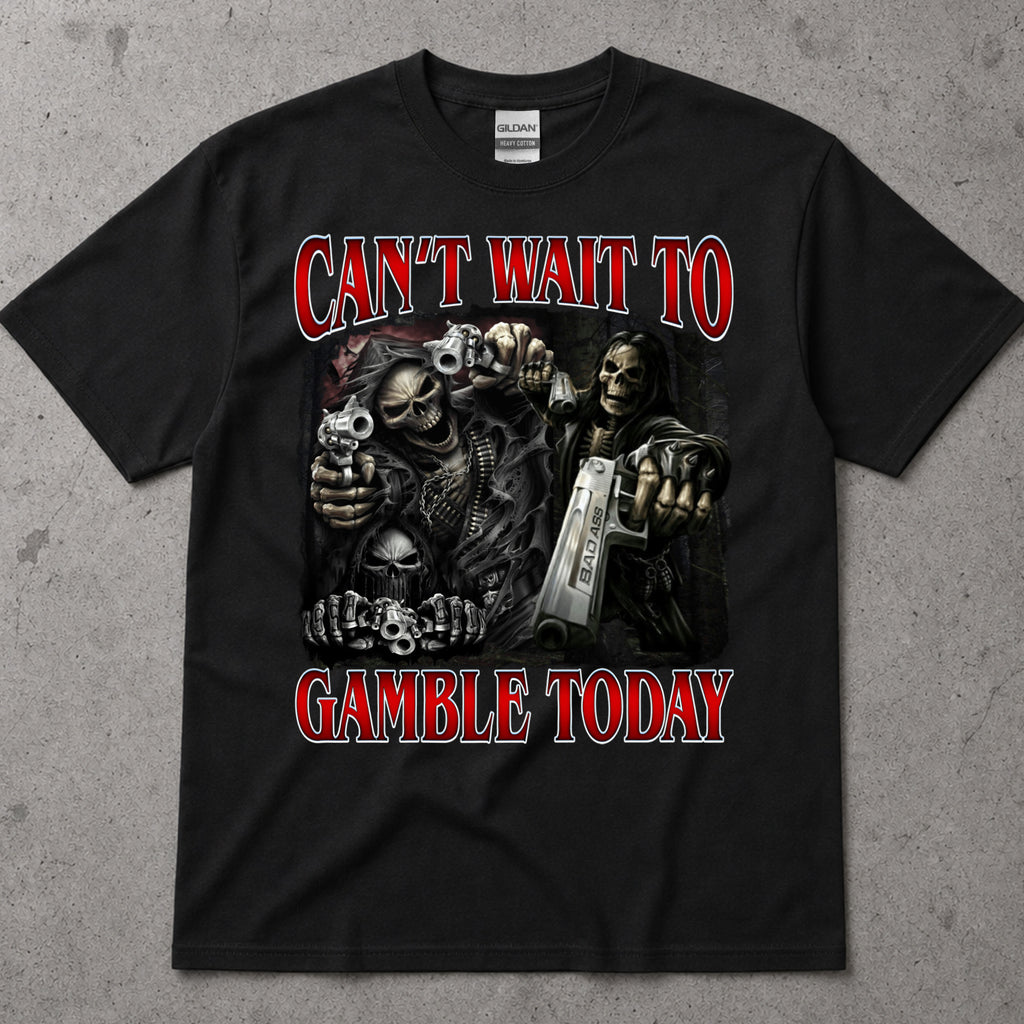 Can't Wait To Gamble Today T-Shirt