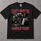 Can't Wait To Gamble Today T-Shirt