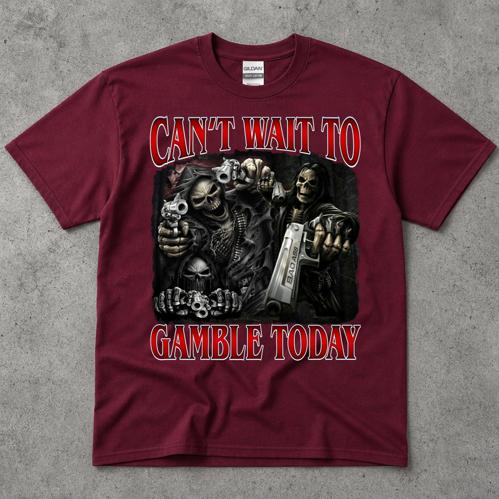 Can't Wait To Gamble Today T-Shirt