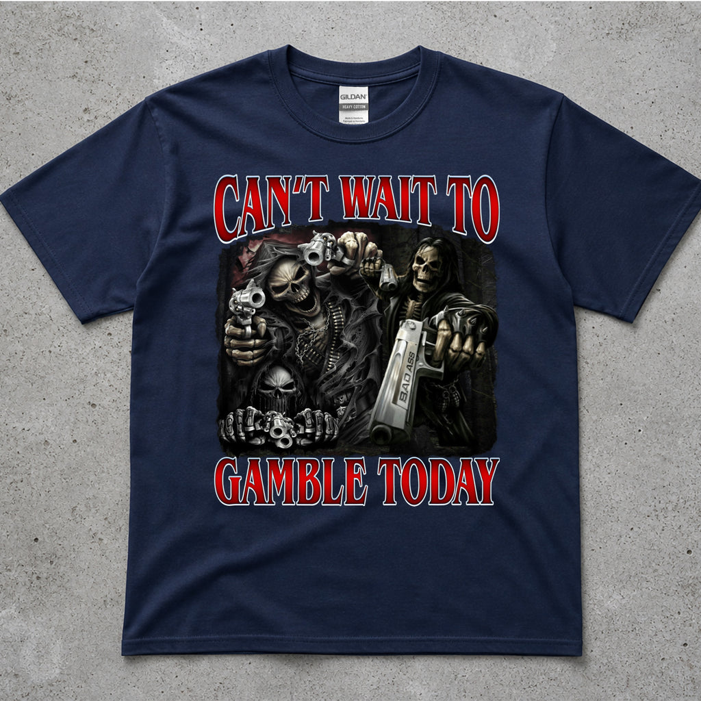 Can't Wait To Gamble Today T-Shirt