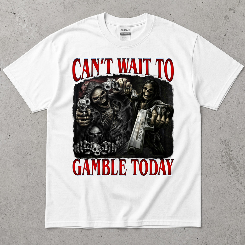 Can't Wait To Gamble Today T-Shirt