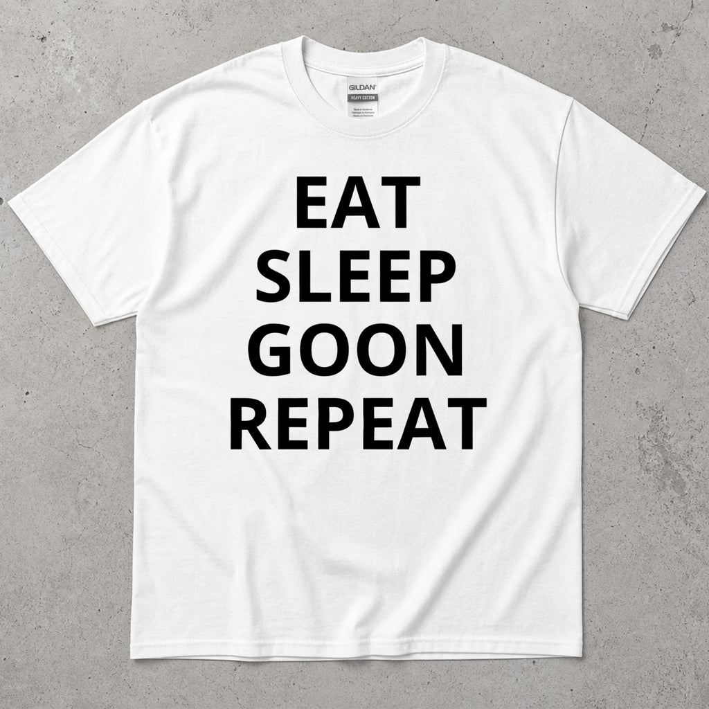 Eat Sleep Goon Repeat T-Shirt