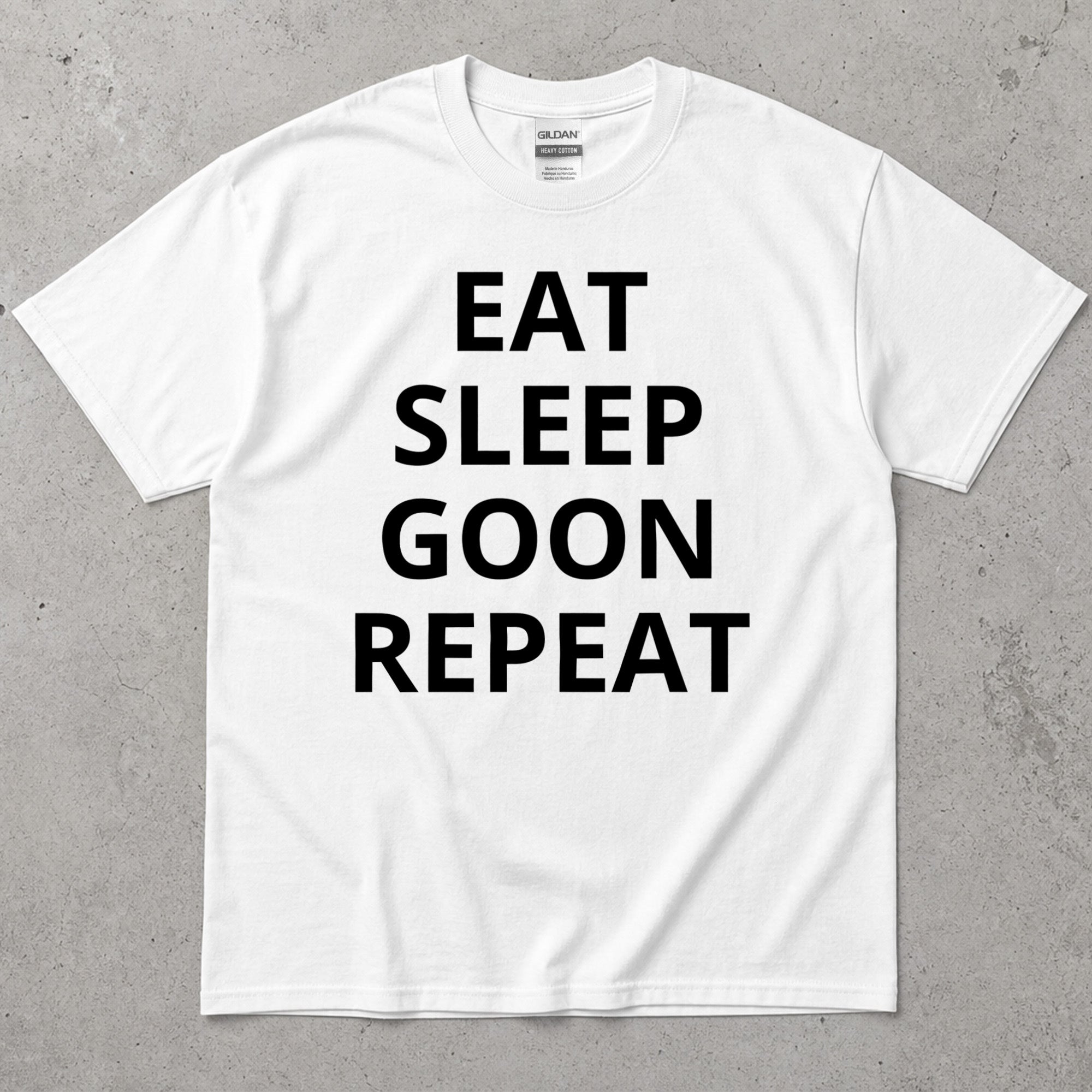 Eat Sleep Goon Repeat T-Shirt