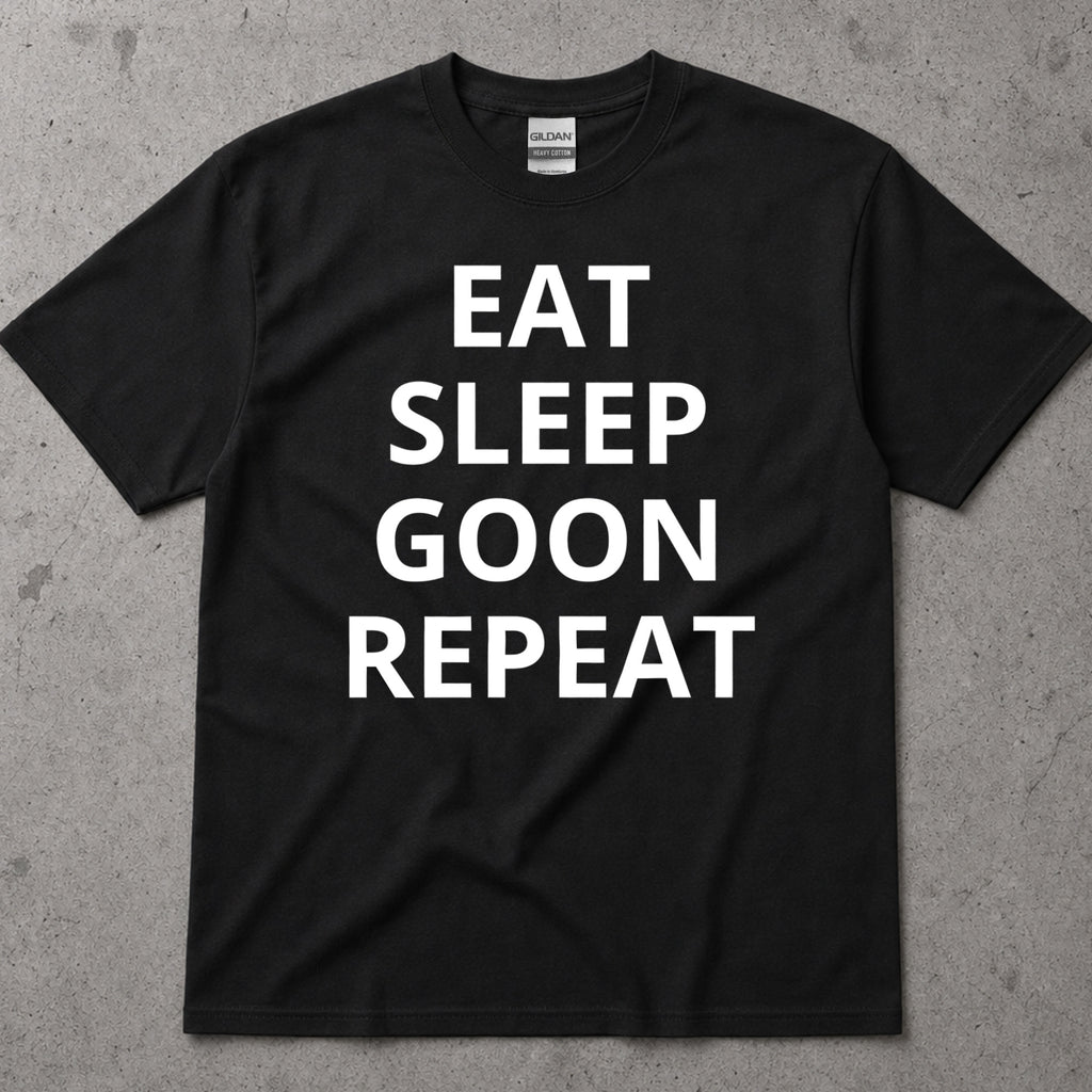 Eat Sleep Goon Repeat T-Shirt