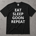Eat Sleep Goon Repeat T-Shirt