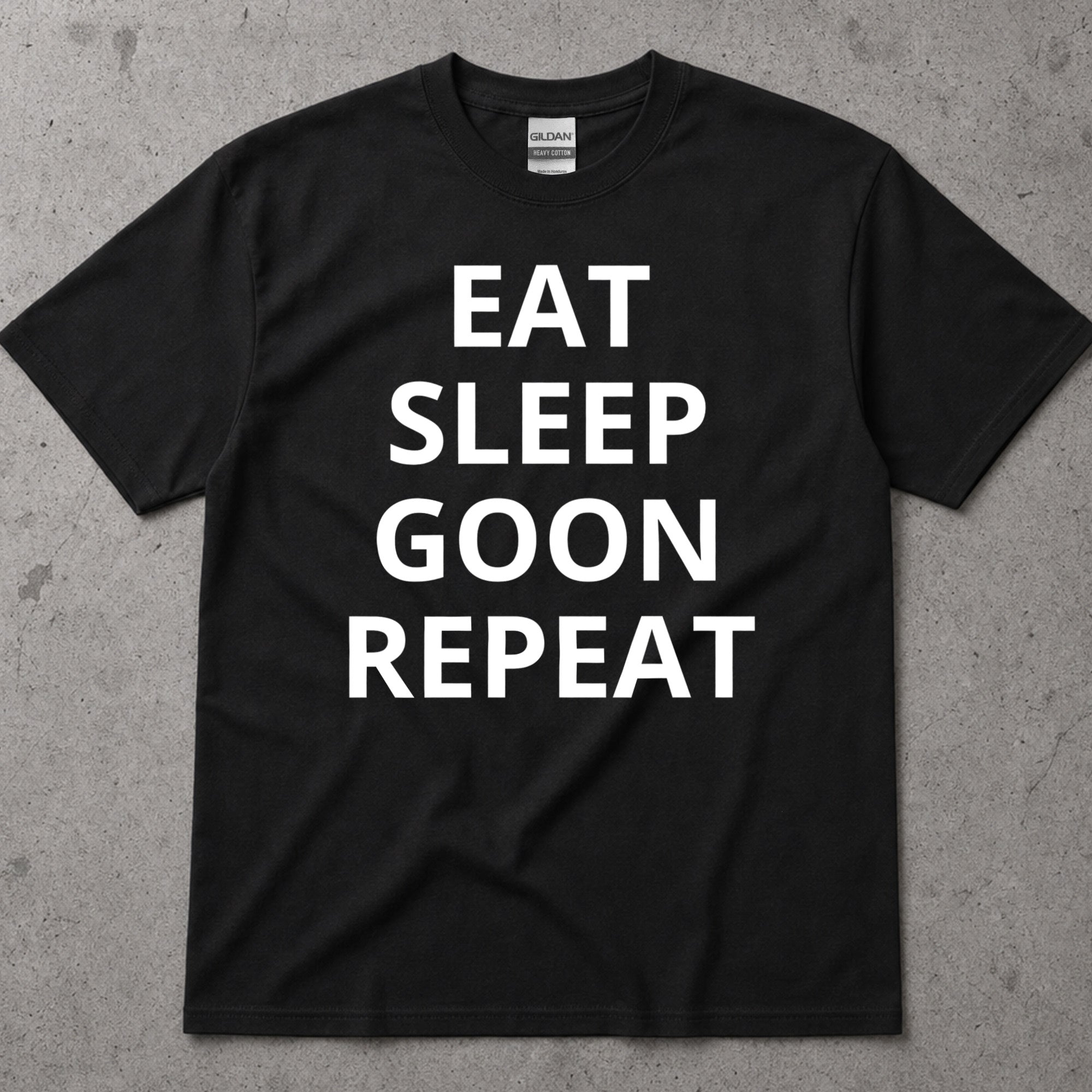 Eat Sleep Goon Repeat T-Shirt