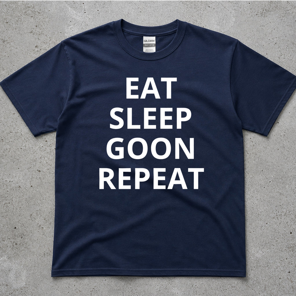 Eat Sleep Goon Repeat T-Shirt