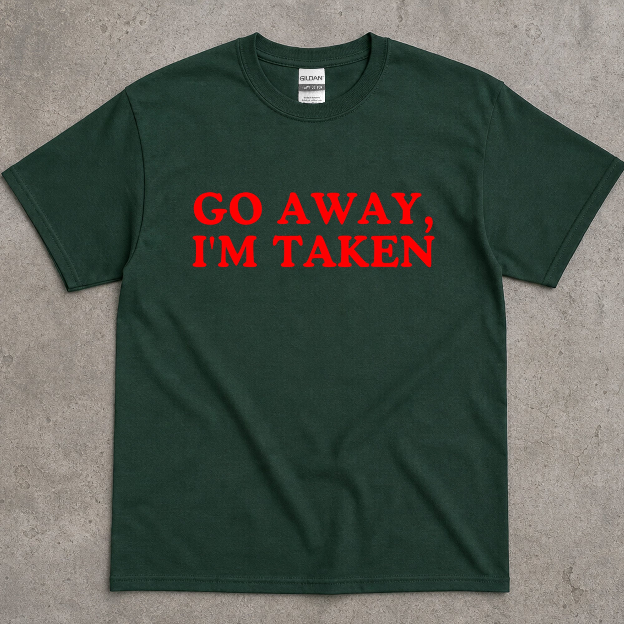 Go Away, I'm Taken Funny Text T-Shirt