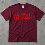Go Away, I'm Taken Funny Text T-Shirt