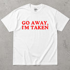 Go Away, I'm Taken Funny Text T-Shirt