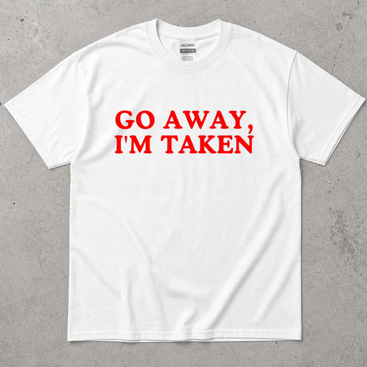 Go Away, I'm Taken Funny Text T-Shirt