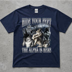 Hide Your Feet, The Alpha Is Here T-Shirt