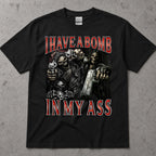 I Have A Bomb In My Ass T-Shirt