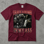 I Have A Bomb In My Ass T-Shirt
