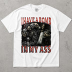 I Have A Bomb In My Ass T-Shirt