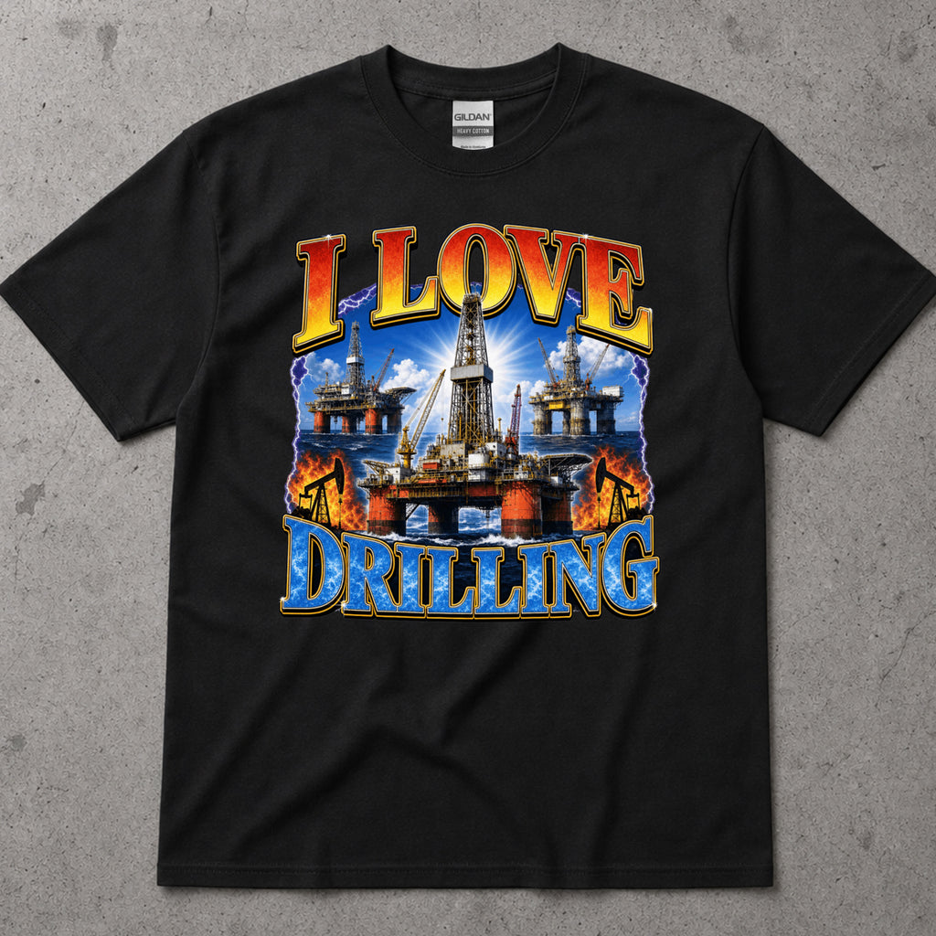 Love Drilling Oil Rig T-Shirt