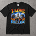 Love Drilling Oil Rig T-Shirt