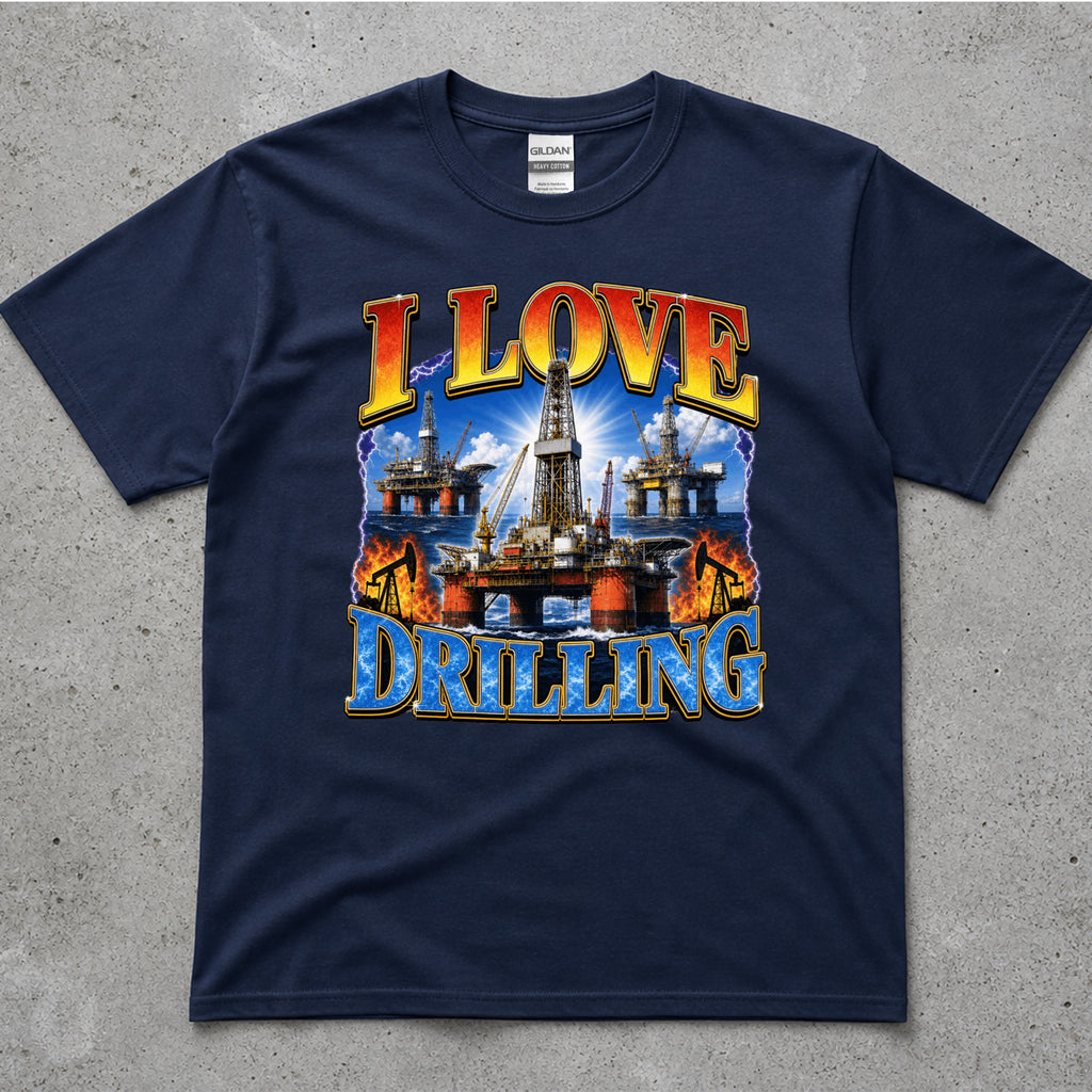 Love Drilling Oil Rig T-Shirt