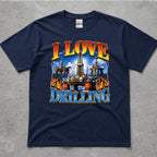 Love Drilling Oil Rig T-Shirt