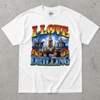 Love Drilling Oil Rig T-Shirt