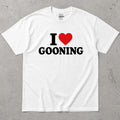 I Love Gooning Funny Sarcastic T-Shirt