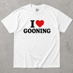 I Love Gooning Funny Sarcastic T-Shirt