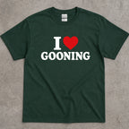 I Love Gooning Funny Sarcastic T-Shirt