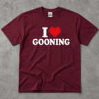 I Love Gooning Funny Sarcastic T-Shirt