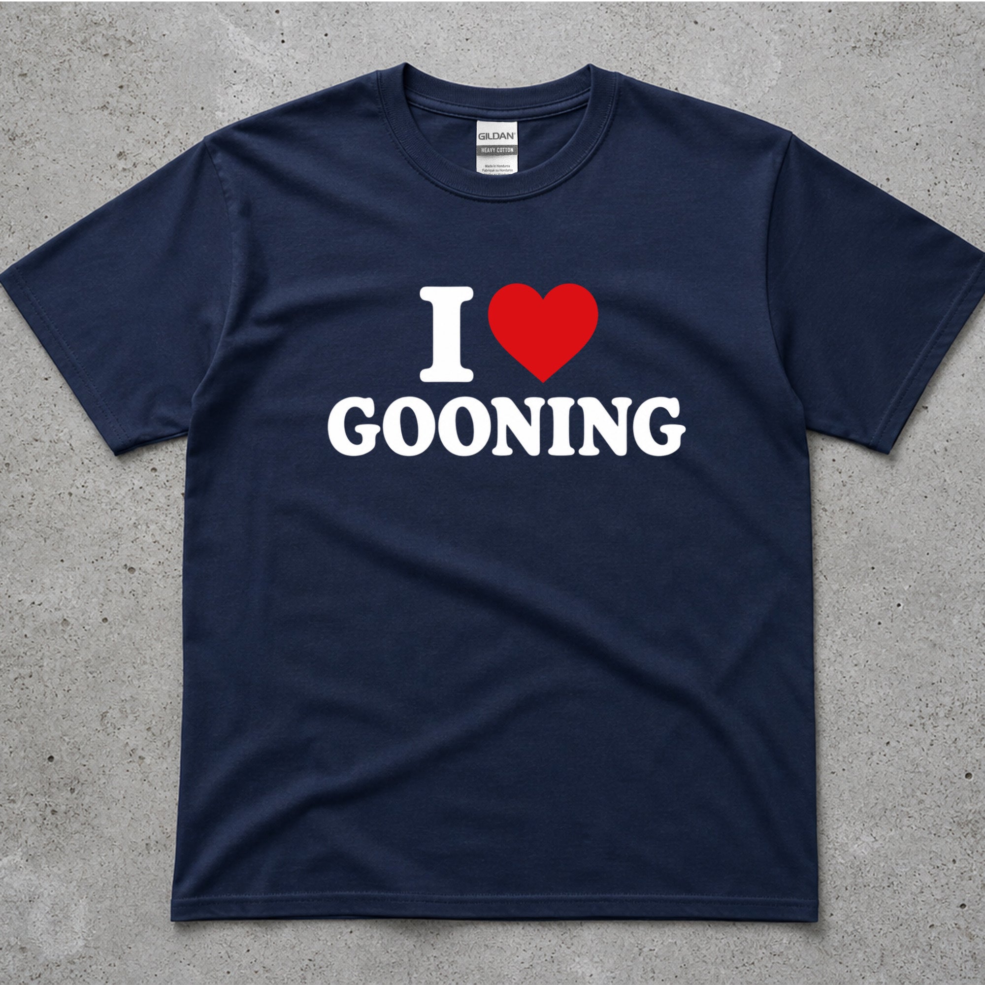 I Love Gooning Funny Sarcastic T-Shirt