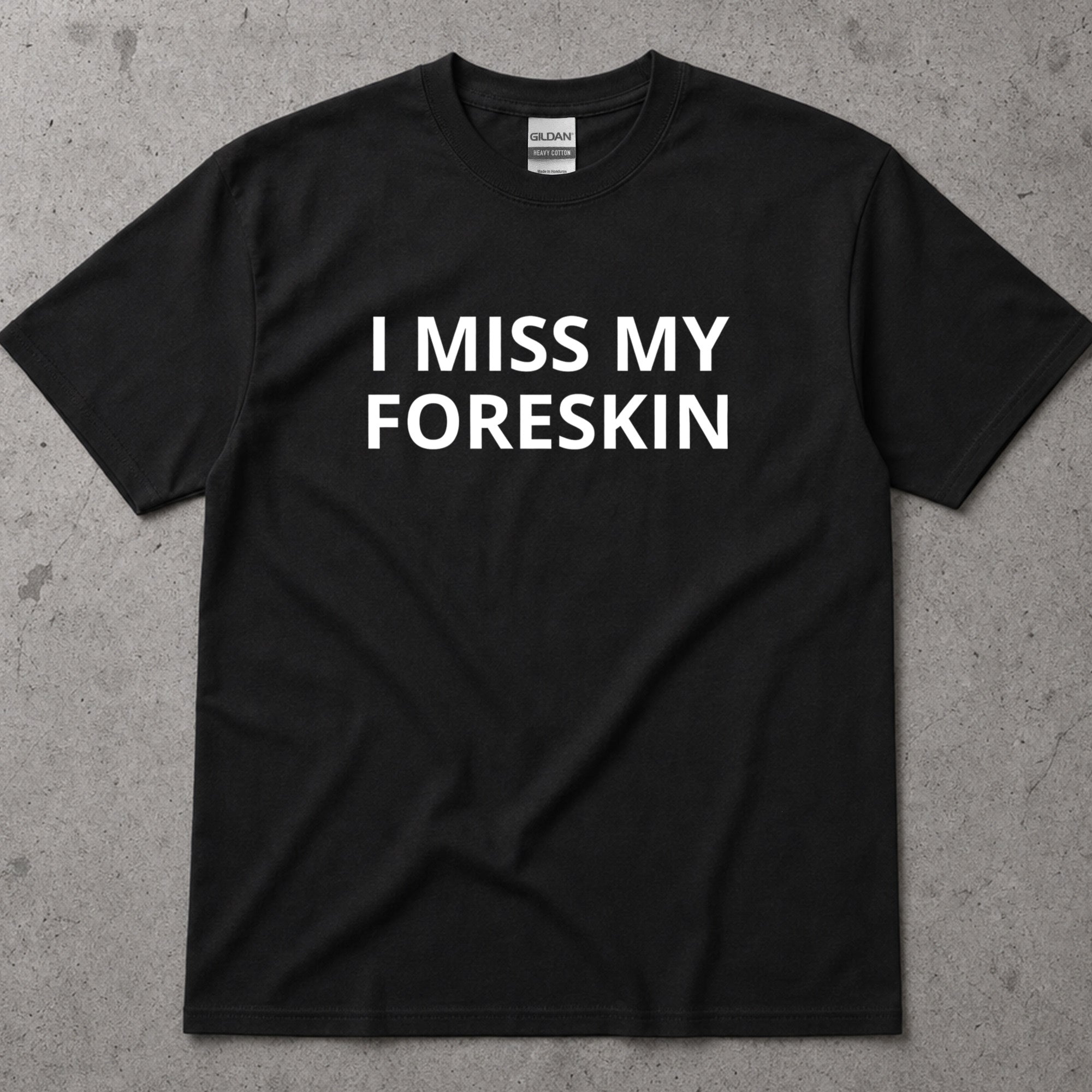 I Miss My Foreskin Text T-Shirt