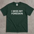 I Miss My Foreskin Text T-Shirt