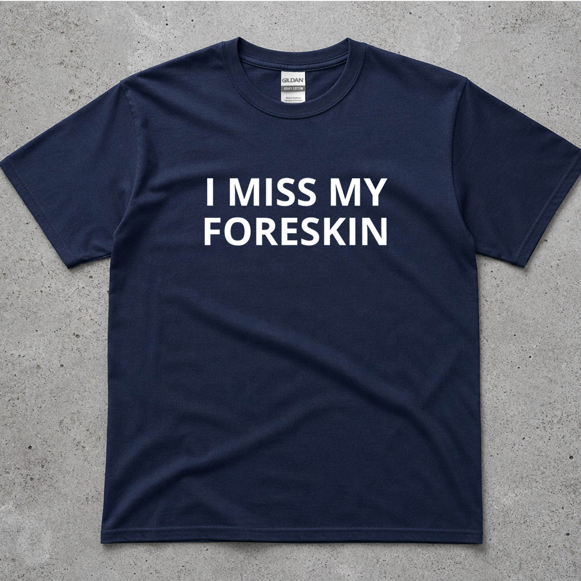 I Miss My Foreskin Text T-Shirt