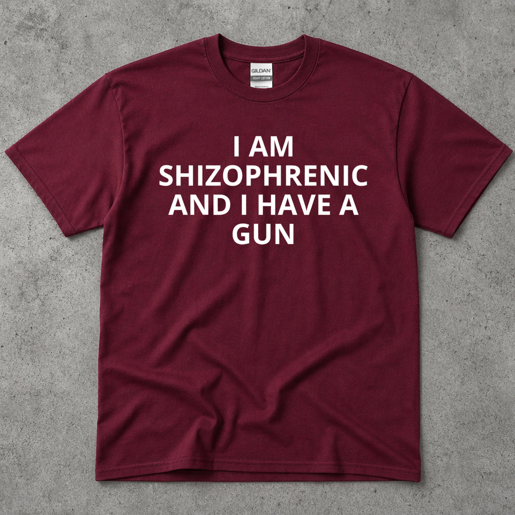 I Am Schizophrenic And I Have A Gun Graphic T-Shirt