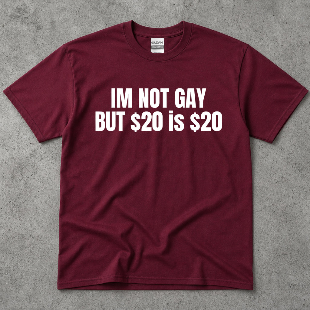 I'm Not Gay But 20 Is 20 Funny Text T-Shirt