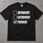 Introvert Extrovert Pervert Checkbox Humor T-Shirt