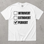 Introvert Extrovert Pervert Checkbox Humor T-Shirt