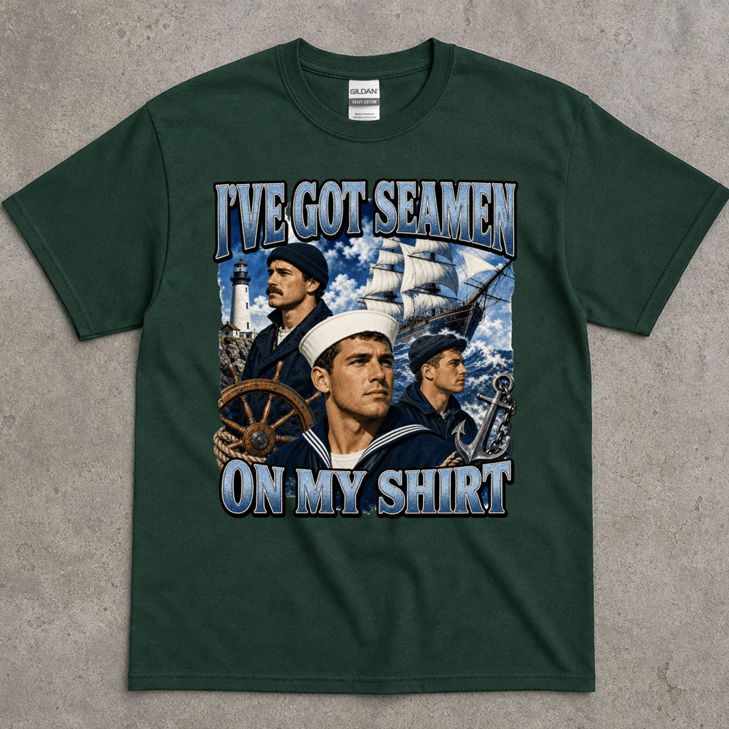 I've got Seamen On My Shirt T-Shirt