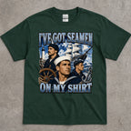 I've got Seamen On My Shirt T-Shirt