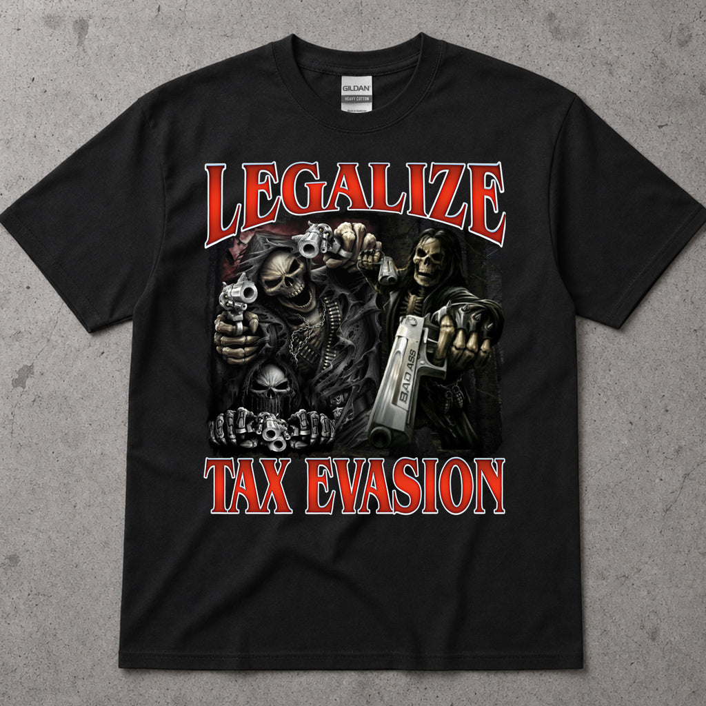 Legalize Tax Evasion Graphic T-Shirt