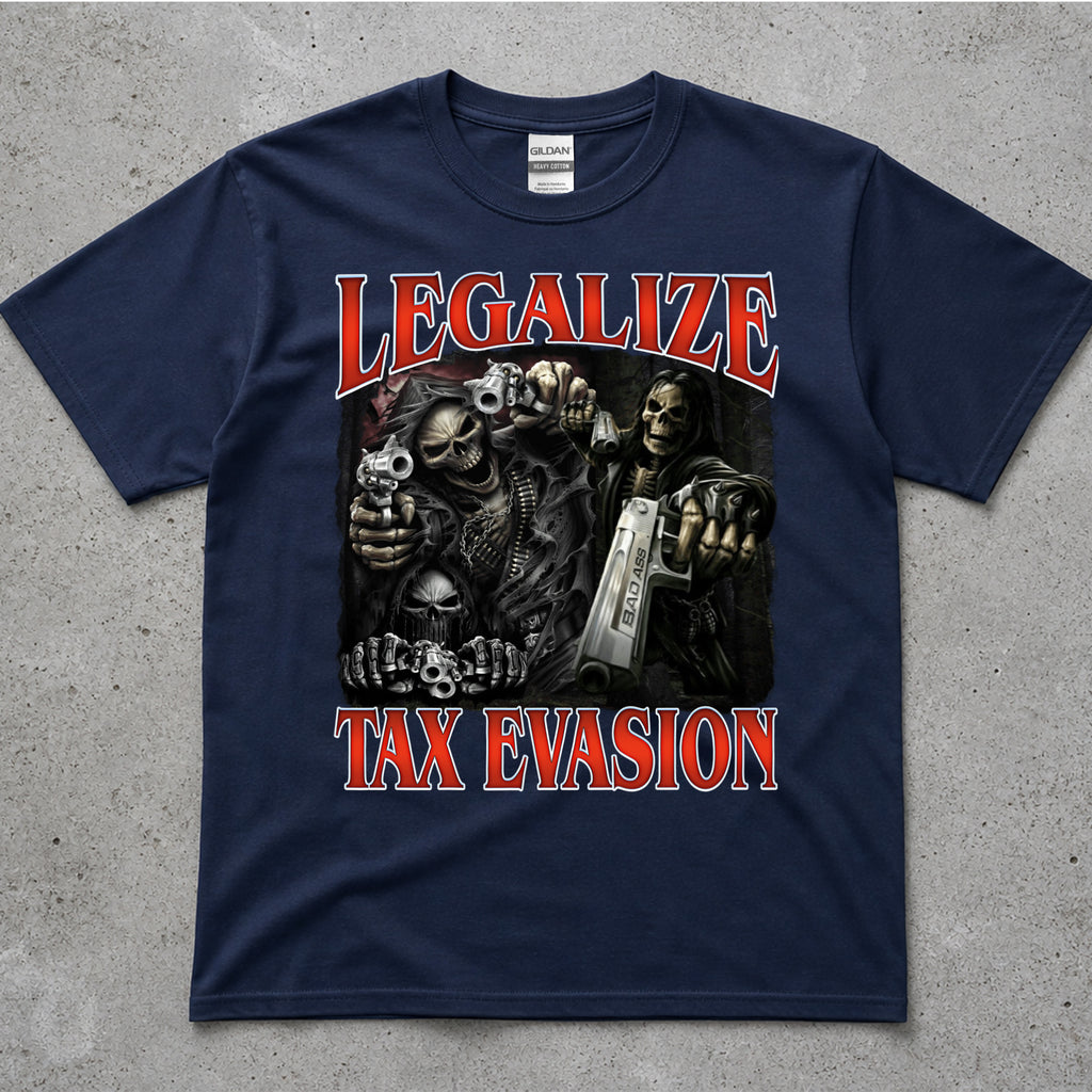 Legalize Tax Evasion Graphic T-Shirt