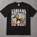Lebians Eat What? T-Shirt