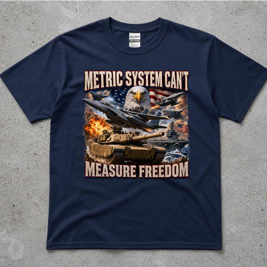 Metric System Cant Measure Freedom T-Shirt